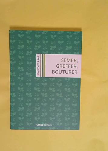 Semer greffer bouturer - greffer,,
