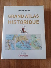 Grand atlas historique : L'histoire du monde en 520 cartes. Duby. Larousse, 2006