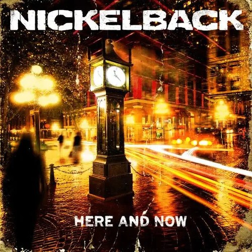 Nickelback here and - nickelback,