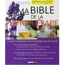 Ma bible de la phytothérapie, Sophie Lacoste et  Michel Lallement