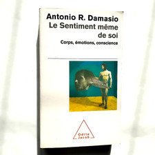 Le sentiment même de soi – Antonio Damasio – Odile Jacob Poche N°91 – 2002