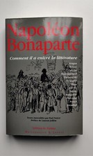 Napoléon Bonaparte. Comment il a enivré la littérature Noirot Paul