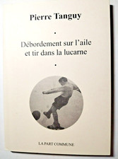 Débordement sur l'aile et tir dans la lucarne - Pierre Tanguy - La part commune