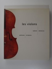 Les Violons : Lutherie vénitienne, peinture et dessins. Catalogue d'exposition