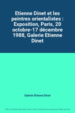 Etienne Dinet et les peintres orientalistes : Exposition, Paris, 20 octobre-17 d