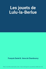 Les jouets de Lulu-la-Berlue, François Daniel et  Anne de Chambourcy