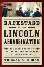Thomas A. Bogar Backstage at the Lincoln Assassination (Poche)