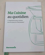 Livre THERMOMIX TM6 Ma Cuisine au Quotidien 200 Recettes Indispensables 