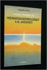 Manuel pratique de préparation sophrologique à la maternité ou sophro-pédagogie