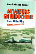 Diên Biên Phu de novembre 1952 à juin 1954-Aviateurs en Indochine - P-C Renaud