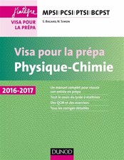 Physique-Chimie - Visa pour la prépa - MPSI-PCSI-PTSI-BCPST 2016-2017: MPSI-PCSI