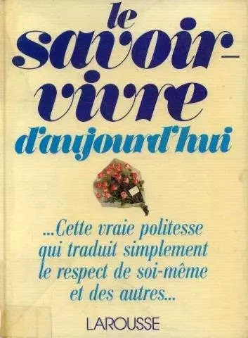 Savoir vivre aujourd hui - savoir,