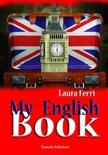 Laura Ferri My English book. Ediz. per la scuola (Poche)