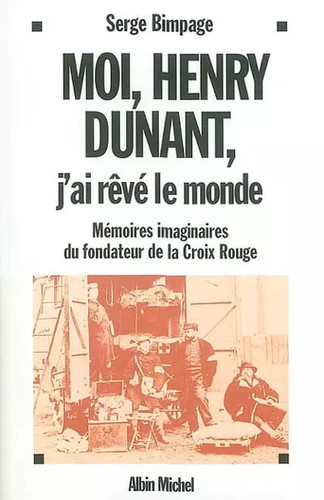 Moi henry dunant - moi,, j'ai