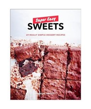 Super Easy Sweets: 69 Really