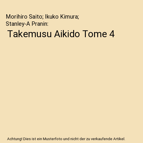 Takemusu aikido tome - tome, 4