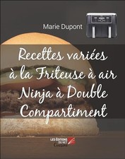 Recettes variees a la Friteuse a air Ninja a Double Compartiment, Marie Dupont