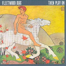 Fleetwood Mac Then Play On