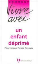 Comment vivre avec un enfant déprimé - Pierre Ferrari - V155992