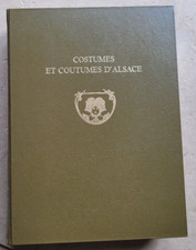 Costumes et Coutumes d'Alsace A LAUGEL & C SPINDLER éd Alsatia 1975