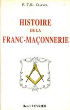 Livre histoire de la Franc-Maçonnerie F T B Clavel éditions Henri Veyrier 1989