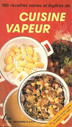 Cuisine vapeur 100 recettes - "cuisine,