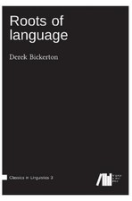 Derek Bickerton Roots of