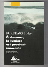 Ô chevaux, la lumière est pourtant innocente Hideo Furukawa Japon Fukushima
