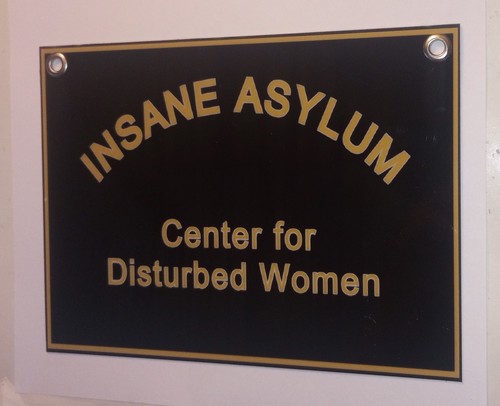 Insane asylum sign - insane,