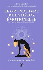 Le grand livre de la detox emotionelle: L'indispensable du bien-etre, Anne 