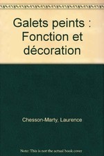 Galets peints. Fonction et decoration, Laurence Chesson-Marty