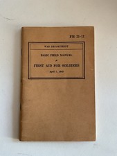 US WW2 FIRST AID FOR SOLDIERS, 7 April 1942, FM 21-11 ORIGINAL - MEDICAL  DPT