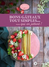 Bons gâteaux tout simples... Mais qui en jettent ! Marie Chioca