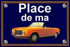 plaque " PLACE DE MA PEUGEOT 304 CABRIOLET orange " ( idée cadeau souvenir )