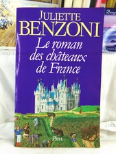 LE ROMAN DES CHÂTEAUX DE FRANCE, JULIETTE BENZONI, ÉDITIONS PLON, 1986