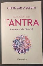 Au coeur du Tantra Le culte de la féminité Par André Van Lysebeth