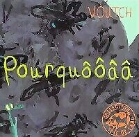 Pourquôôââ - Voutch - V2087117