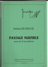 Patrick BUSSEUIL - PAYSAGE NUISIBLE pour trios d'accordéons