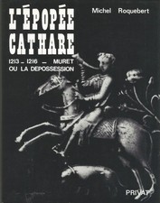 L' EPOPEE  CATHARE DE MICHEL ROQUEBERT 1213-1216 MURET OU LA DEPOSSESSION 1977