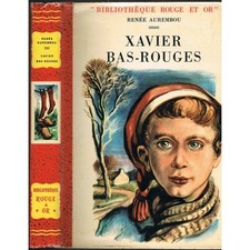 XAVIER BAS-ROUGES de Renée AUREMBOU Illustration de Pierre DEHAY Rouge & Or 1955