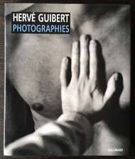 HERVE GUIBERT / PHOTOGRAPHIES / GALLIMARD 1993 / 1ere EDITION