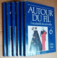 6 Volumes : Autour du Fil. L'Encyclopédie des Arts Textiles. 1, 2 3, 4, 5 et 6