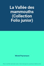 La Vallée des mammouths (Collection Folio junior), Michel Peyramaure
