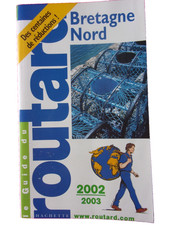 ANCIEN LE GUIDE DU ROUTARD BRETAGNE NORD HACHETTE 2002/2003 LIVRE BON ETAT