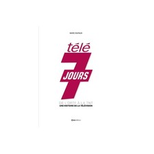 Télé 7 jours : de l'ORTF à la TNT : une histoire de la télévision