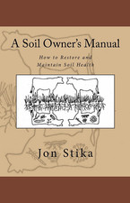 A Soil Owner'S Manual: How to Restore and Maintain Soil Health