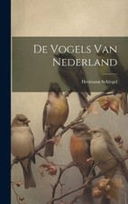 Hermann Schlegel De Vogels Van Nederland (Relié)