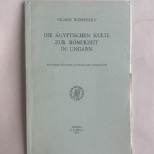 Wessetzky, Vilmos Die ägyptischen Kulte zur Römerzeit in Ungarn Leiden: E. J. Br