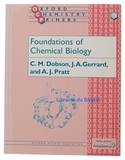 Foundations of Chemical Biology C. M. Dobson J. A. Gerrard A. J. Pratt 2001