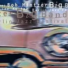Live At The Berlin Jazz Festival, Bob Mintzer Big Band